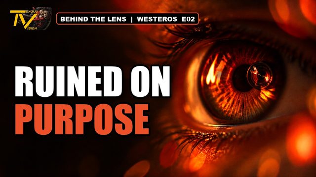 Westeros Episode 2: The Lens That Bent Westeros